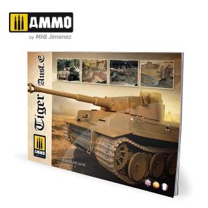 AMMO OF MIG: Tiger Ausf.E – VISUAL MODELERS GUIDE (MULTILINGUAL) 80 pagine con foto e illustrazioni a colori di alta qualità 