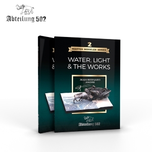 Abtaeilung502: Master Modeler Series Vol.2 Water, Light & The Works / Jean-Bernard André (Inglese. 216 pagine. Copertina semirigida )