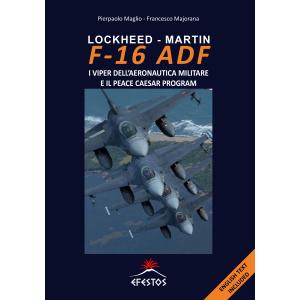 EFESTOS: Lockheed - Martin F-16 Adf, i Viper Dell'aeronautica Militare e Il Peace Caesar Program - 148 pag Lingua Italiana
